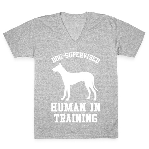 Dog Supervised Human in Training V-Neck Tee Shirt