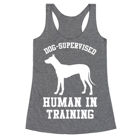 Dog Supervised Human in Training Racerback Tank Top