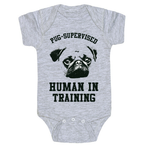 Pug Supervised Human in Training Baby One-Piece