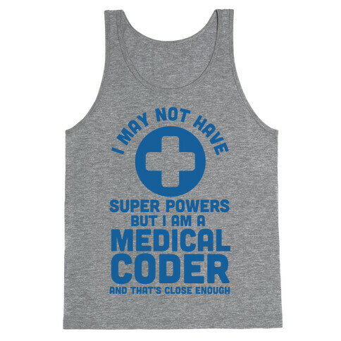 I May Not Have Super Powers but I Am a Medical Coder and that's Close Enough Tank Top