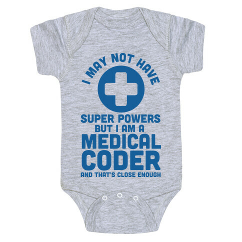 I May Not Have Super Powers but I Am a Medical Coder and that's Close Enough Baby One-Piece