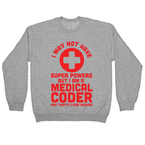 I May Not Have Super Powers but I Am a Medical Coder and that's Close Enough Pullover