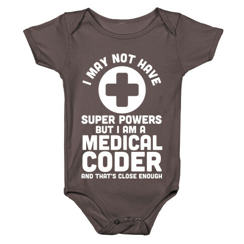 I May Not Have Super Powers but I Am a Medical Coder and that's Close Enough Baby One-Piece