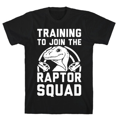 Training to Join the Raptor Squad T-Shirt