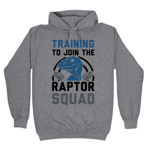 Training to Join the Raptor Squad Hooded Sweatshirt