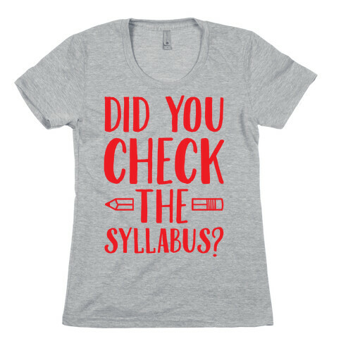 Did You Check The Syllabus? Womens T-Shirt