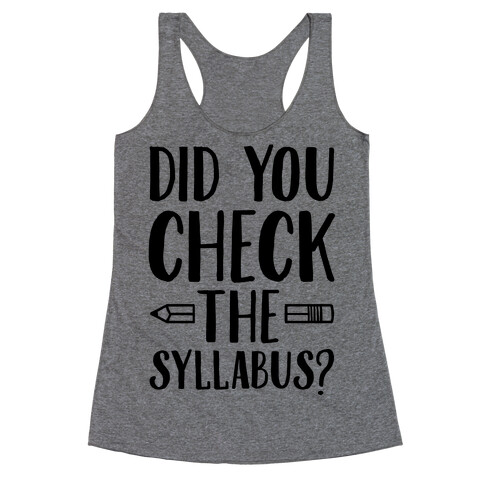 Did You Check The Syllabus? Racerback Tank Top