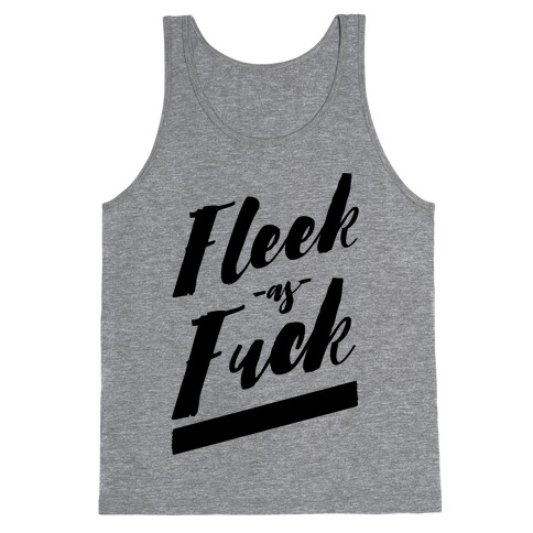 Fleek as F*** Tank Top