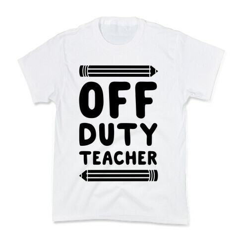 Off Duty Teacher Kids T-Shirt
