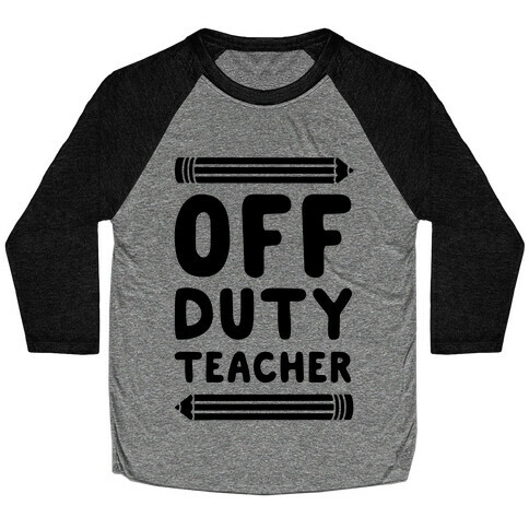 Off Duty Teacher Baseball Tee