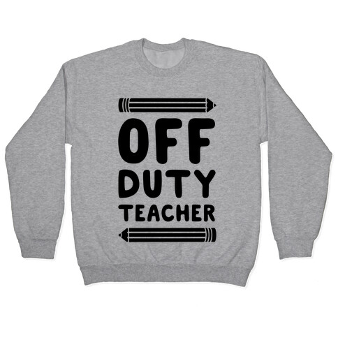 Off Duty Teacher Pullover