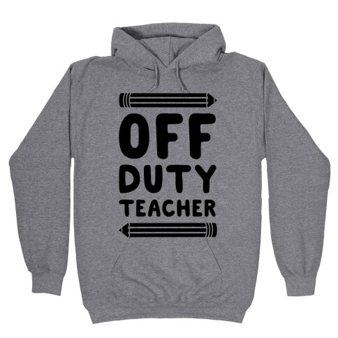 Off Duty Teacher Hooded Sweatshirt