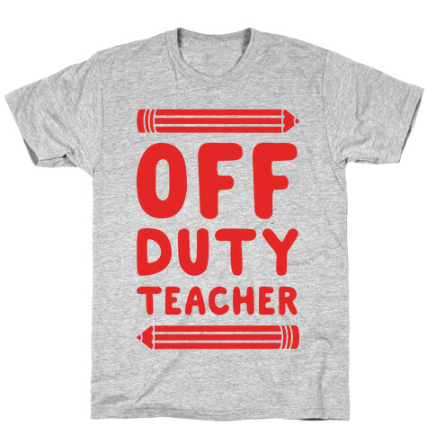 Off Duty Teacher T-Shirt