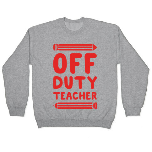 Off Duty Teacher Pullover