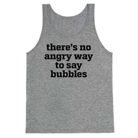 There's No Angry Way To Say Bubbles Tank Top