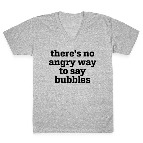 There's No Angry Way To Say Bubbles V-Neck Tee Shirt