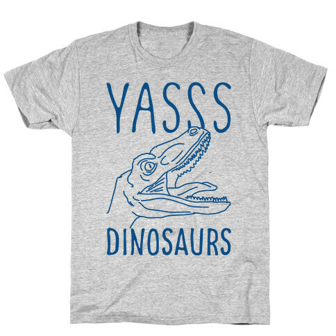 Yasss Dinosaurs T-Shirt