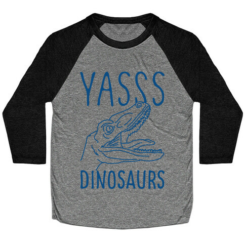 Yasss Dinosaurs Baseball Tee