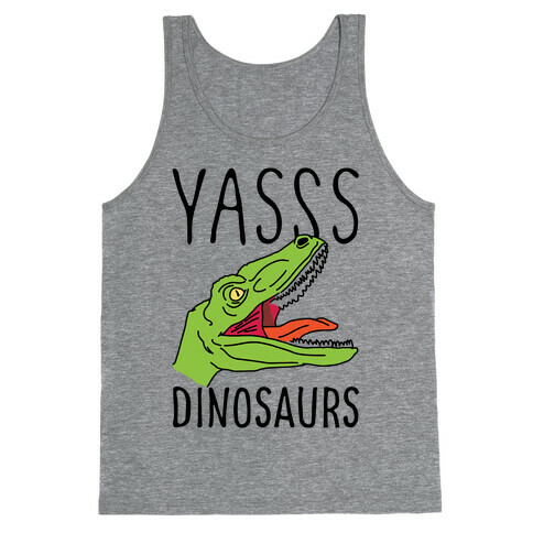 Yasss Dinosaurs Tank Top