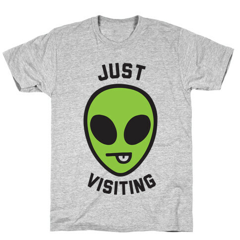 Just Visiting T-Shirt