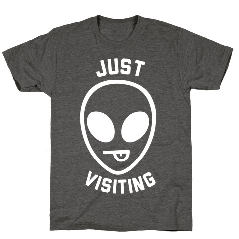 Just Visiting T-Shirt