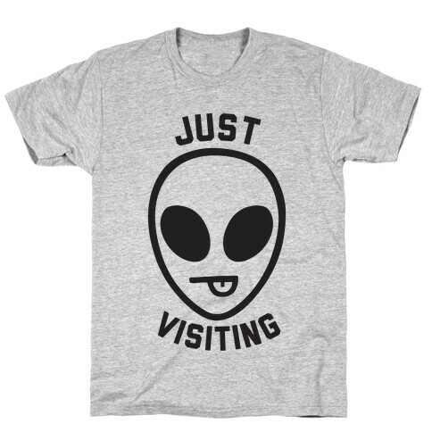 Just Visiting T-Shirt