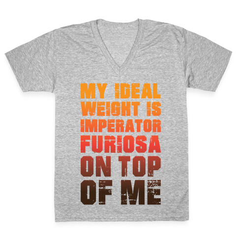 My Ideal Weight Is Imperator Furiosa On Top Of Me V-Neck Tee Shirt