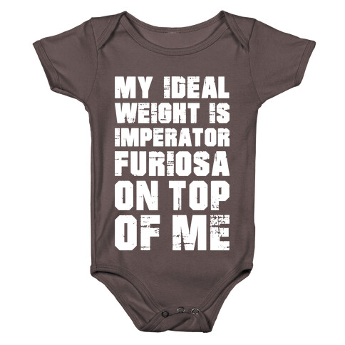 My Ideal Weight Is Imperator Furiosa On Top Of Me Baby One-Piece