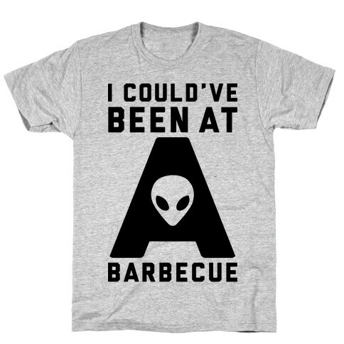 I Could've Been At A Barbecue T-Shirt