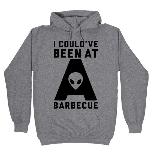 I Could've Been At A Barbecue Hooded Sweatshirt
