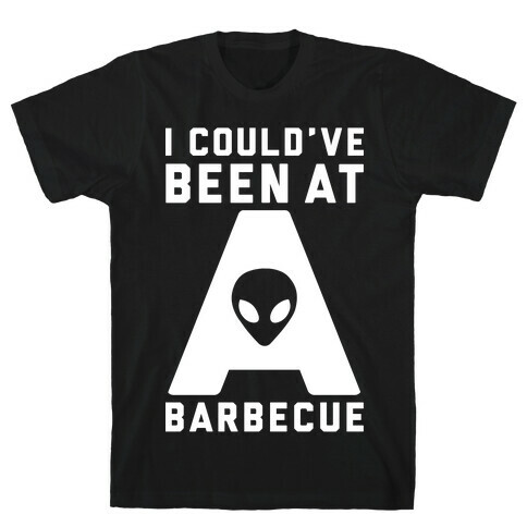 I Could've Been At A Barbecue T-Shirt