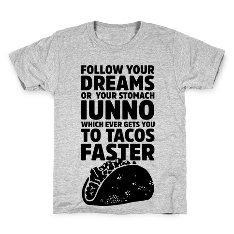 Follow Your Dreams or Your Stomach IUNNO Kids T-Shirt