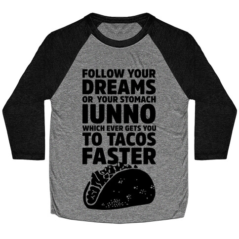 Follow Your Dreams or Your Stomach IUNNO Baseball Tee
