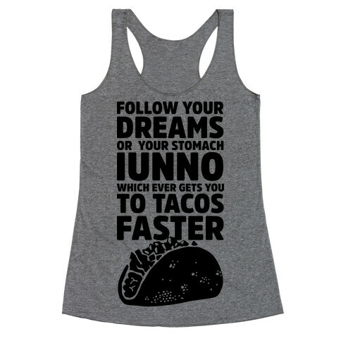 Follow Your Dreams or Your Stomach IUNNO Racerback Tank Top