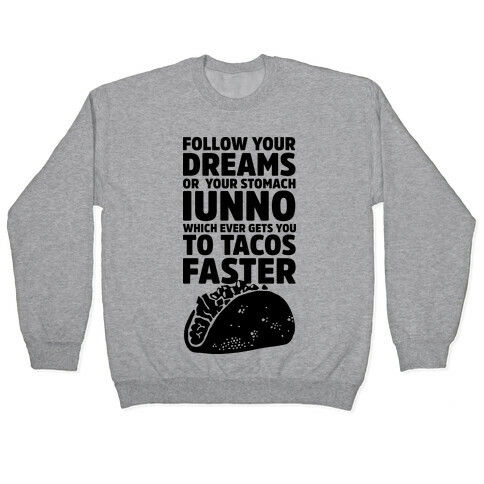 Follow Your Dreams or Your Stomach IUNNO Pullover