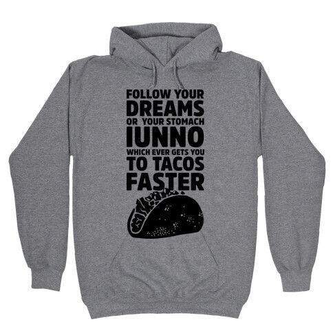 Follow Your Dreams or Your Stomach IUNNO Hooded Sweatshirt