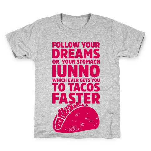 Follow Your Dreams or Your Stomach IUNNO Kids T-Shirt