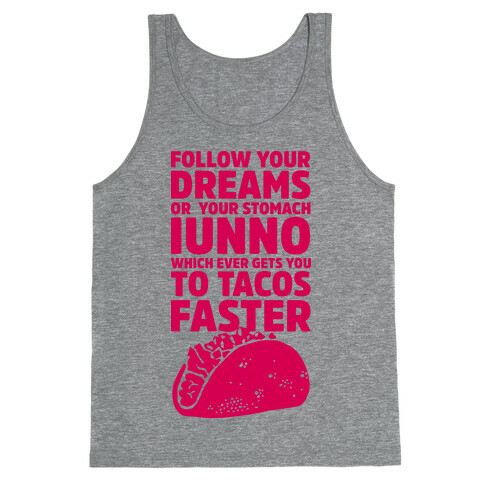 Follow Your Dreams or Your Stomach IUNNO Tank Top