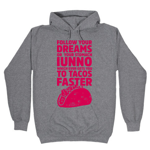 Follow Your Dreams or Your Stomach IUNNO Hooded Sweatshirt
