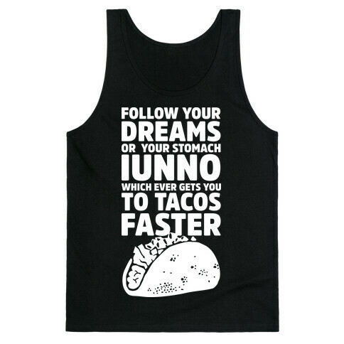 Follow Your Dreams or Your Stomach IUNNO Tank Top