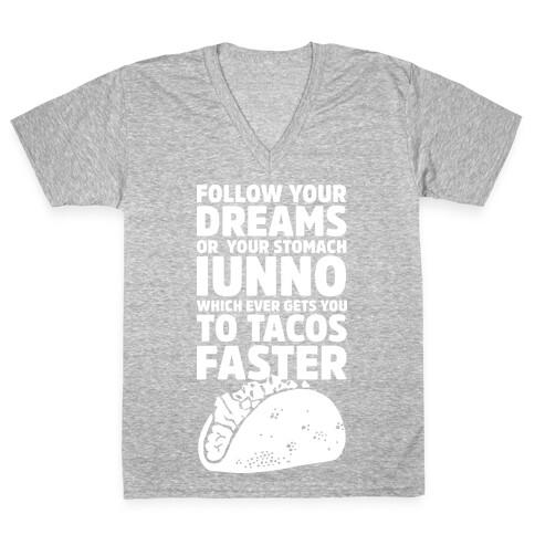 Follow Your Dreams or Your Stomach IUNNO V-Neck Tee Shirt