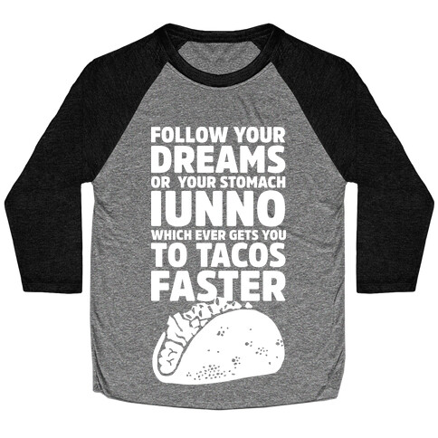 Follow Your Dreams or Your Stomach IUNNO Baseball Tee