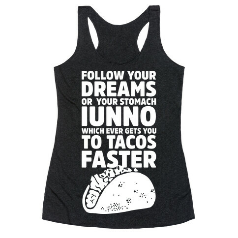 Follow Your Dreams or Your Stomach IUNNO Racerback Tank Top