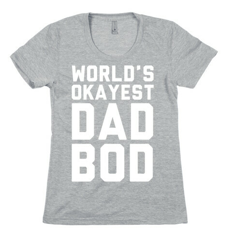 World's Okayest Dad Bod Womens T-Shirt