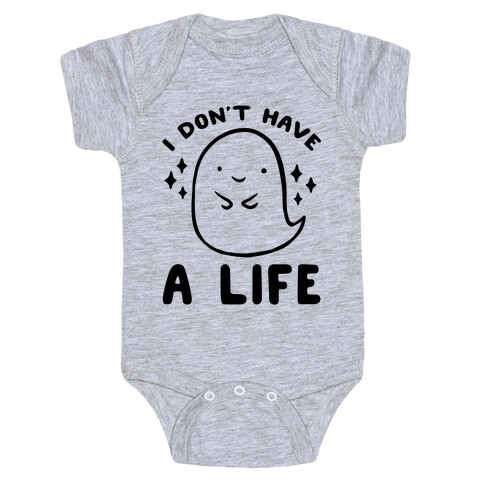 I Don't Have A Life Baby One-Piece