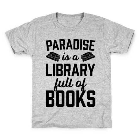 Paradise Is A Library Full Of Books Kids T-Shirt