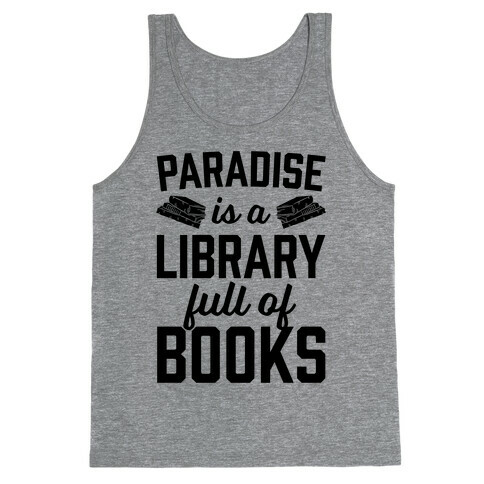 Paradise Is A Library Full Of Books Tank Top