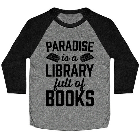 Paradise Is A Library Full Of Books Baseball Tee