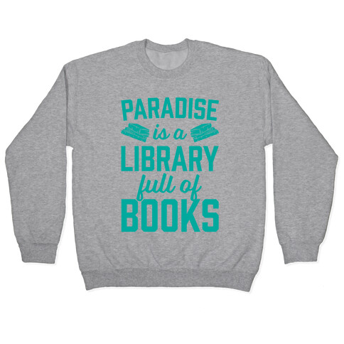 Paradise Is A Library Full Of Books Pullover