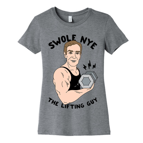 Swole Nye The Lifting Guy Womens T-Shirt